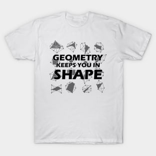 Geometry  keeps you in shape T-Shirt